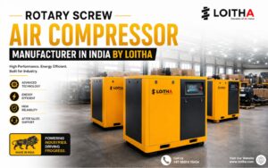 Rotary Screw Air Compressor Manufacturer in India by Loitha